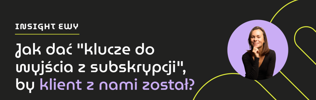 Grafika z tytułem artykułu: Jak dać "klucze do wyjścia z subskrypcji", by klient z nami został?