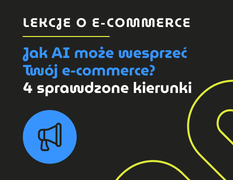 Jak AI może wesprzeć Twój e-commerce? 4 sprawdzone kierunki